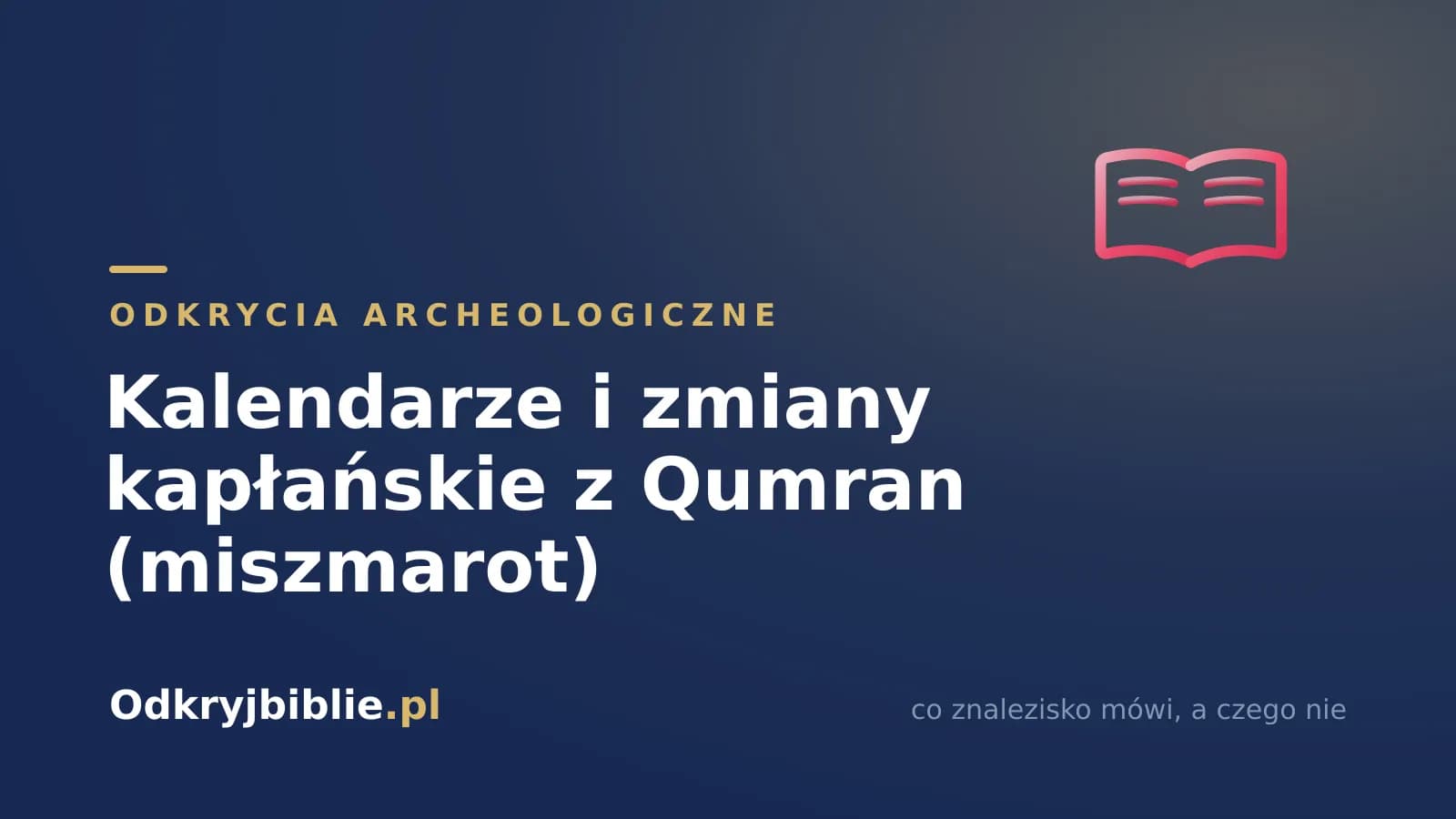 Kalendarze i zmiany kapłańskie z Qumran (miszmarot)