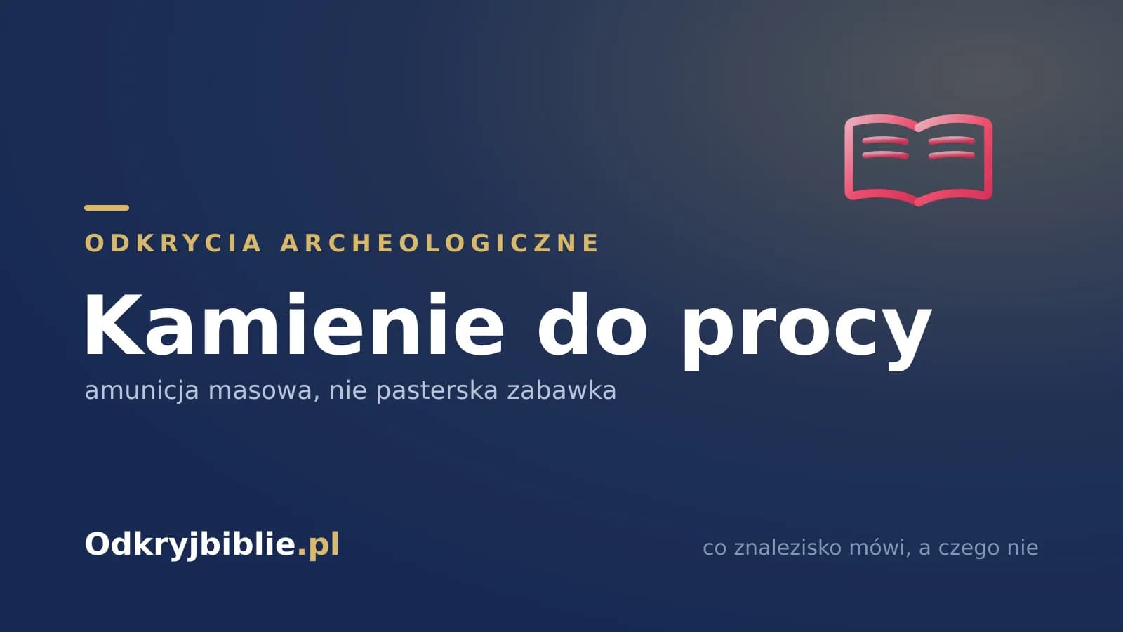 Kamienie do procy — amunicja masowa, nie pasterska zabawka