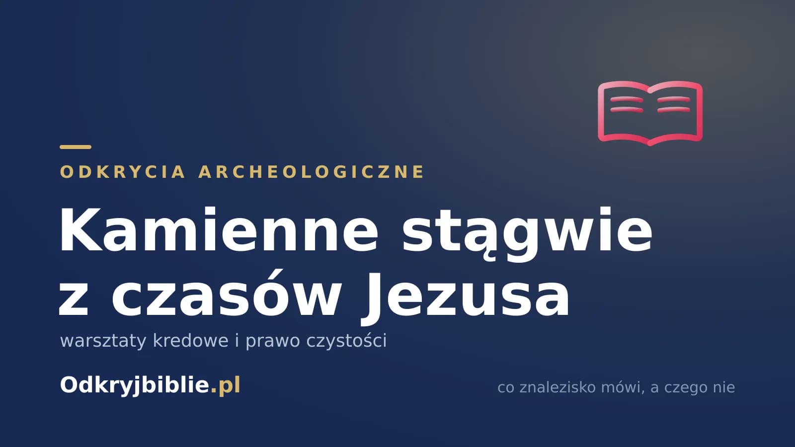 Kamienne stągwie z czasów Jezusa — warsztaty kredowe i prawo czystości