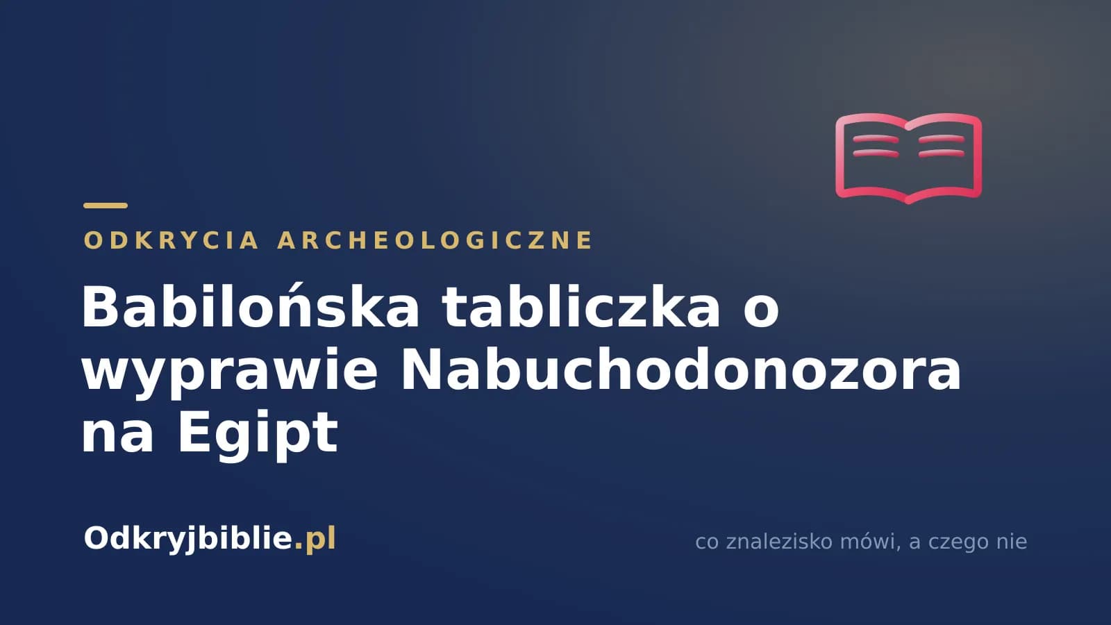 Babilońska tabliczka o wyprawie Nabuchodonozora na Egipt