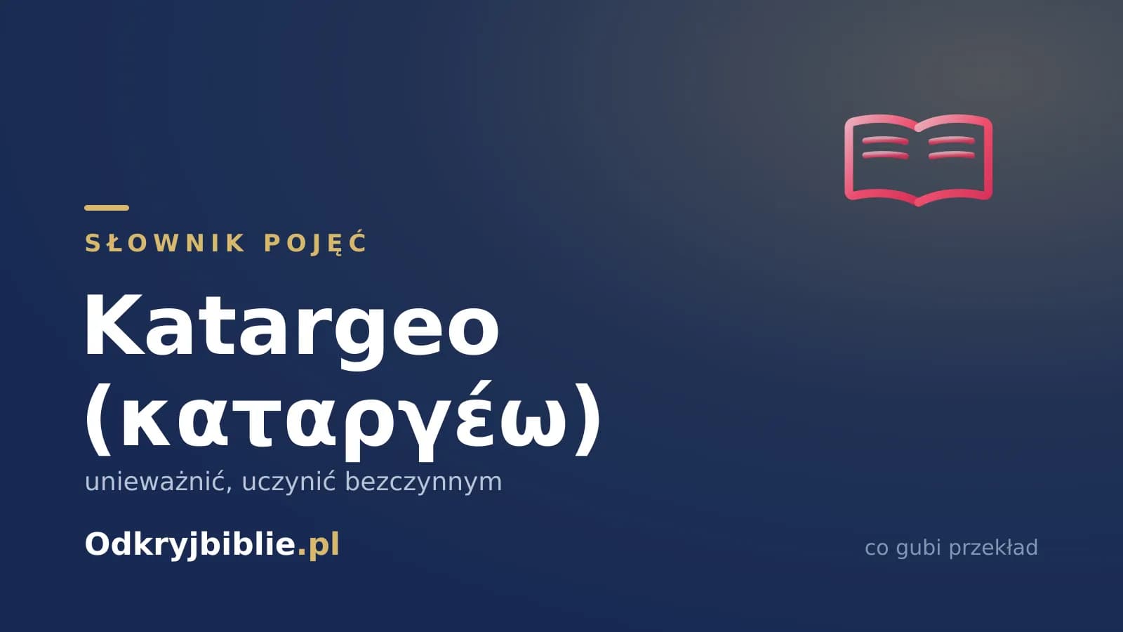 Katargeo (καταργέω) — unieważnić, uczynić bezczynnym