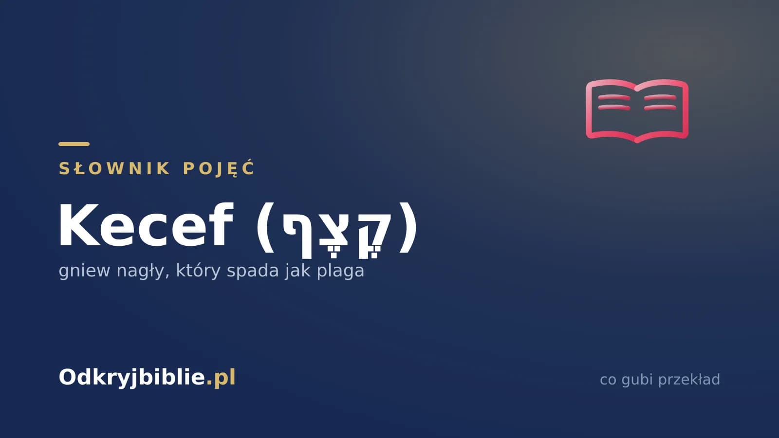Kecef (קֶצֶף) — gniew nagły, który spada jak plaga