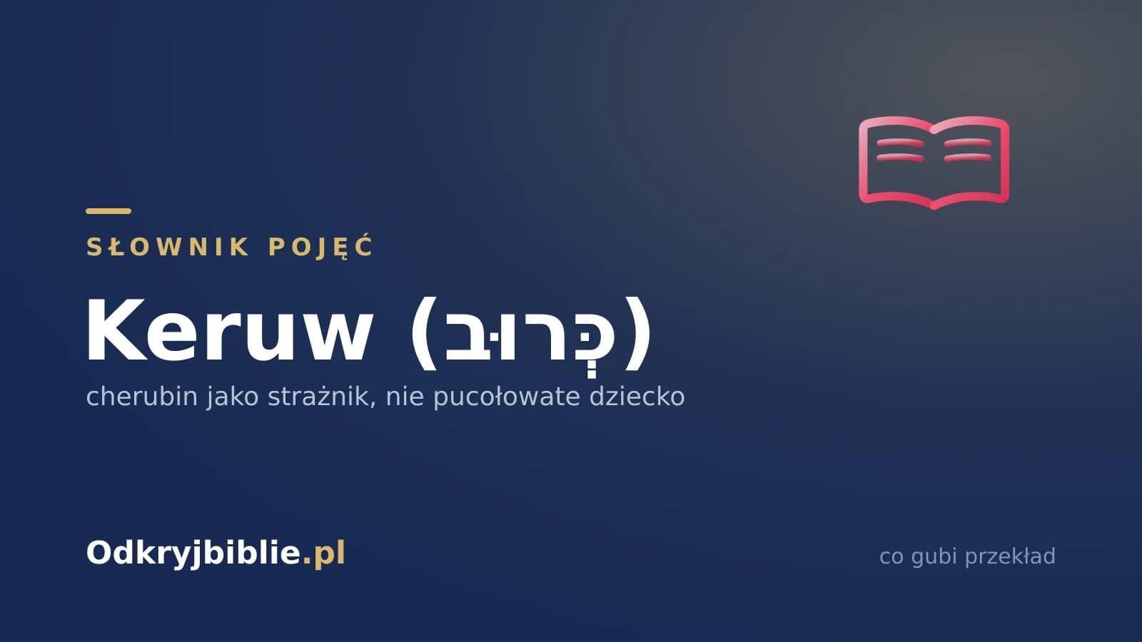 Keruw (כְּרוּב) — cherubin jako strażnik, nie pucołowate dziecko