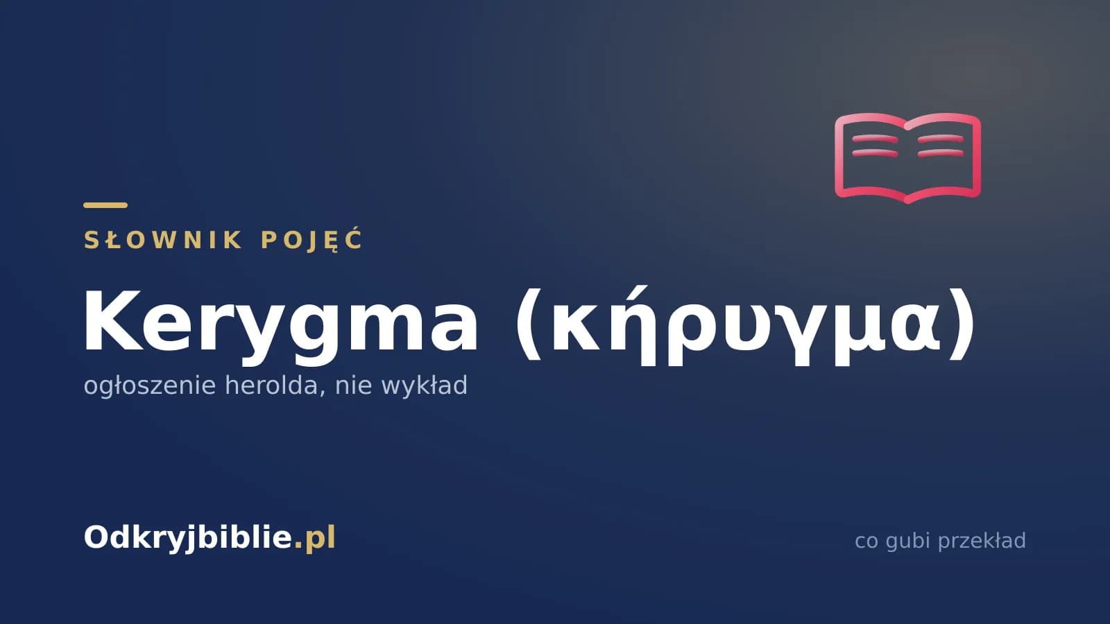 Kerygma (κήρυγμα) — ogłoszenie herolda, nie wykład