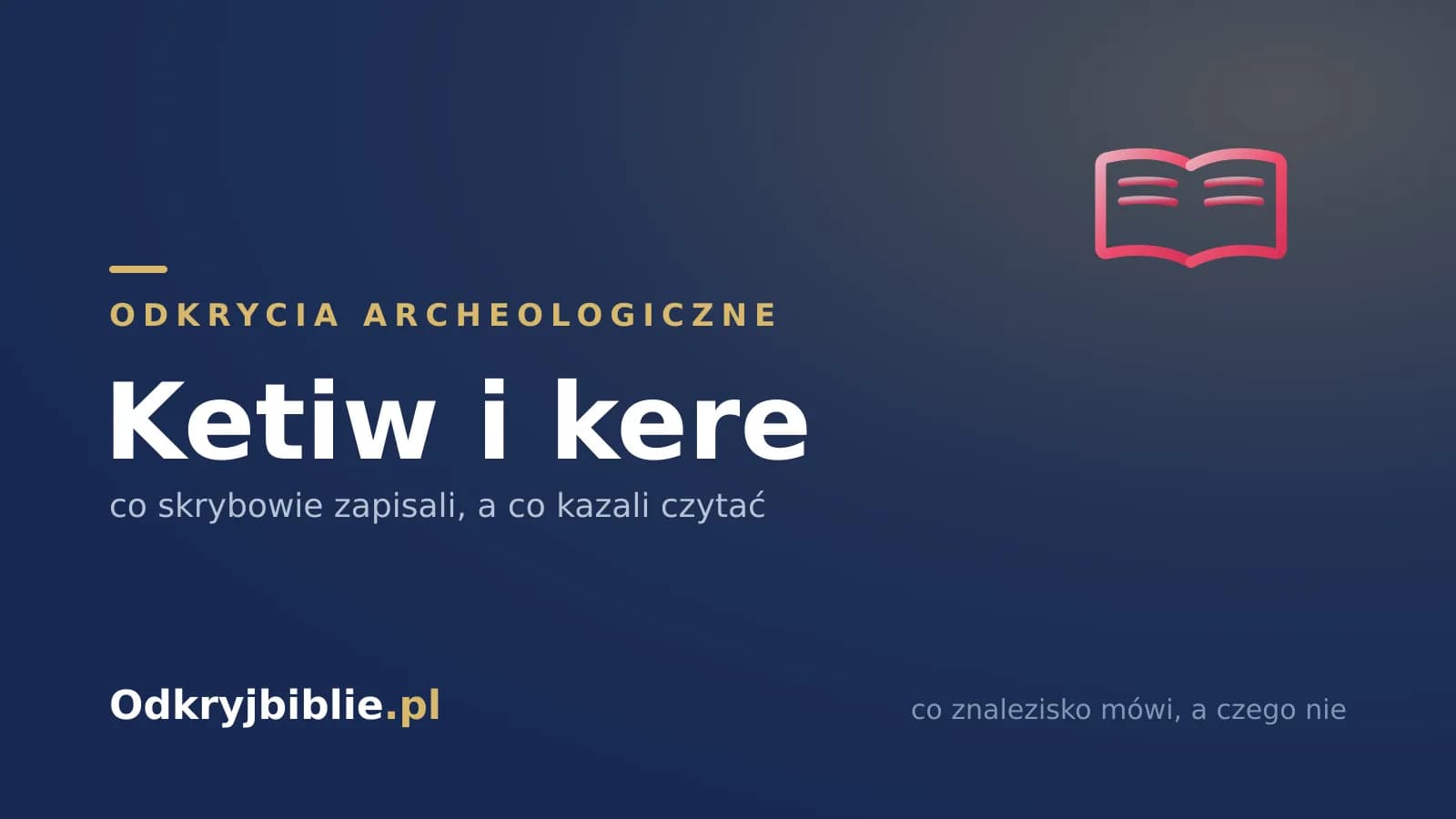Ketiw i kere — co skrybowie zapisali, a co kazali czytać
