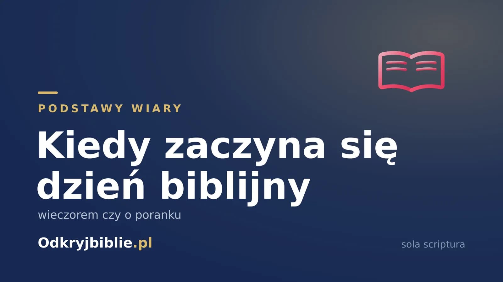 Kiedy zaczyna się dzień biblijny — wieczorem czy o poranku