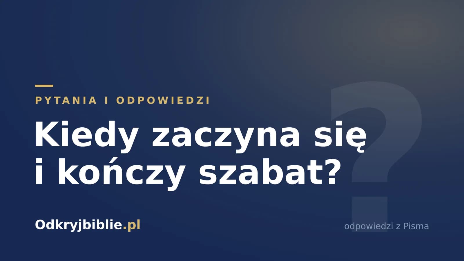 Kiedy zaczyna się i kończy szabat?