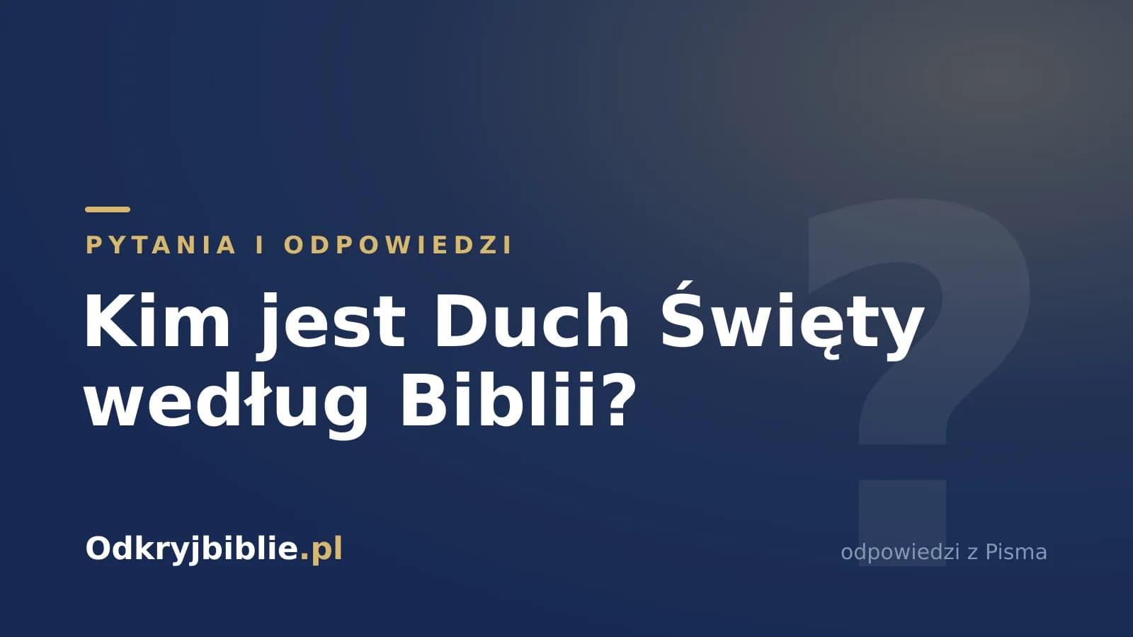 Kim jest Duch Święty według Biblii?