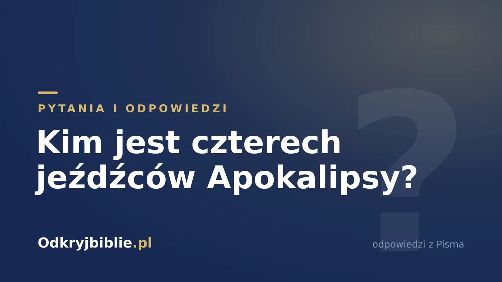 Kim jest czterech jeźdźców Apokalipsy?