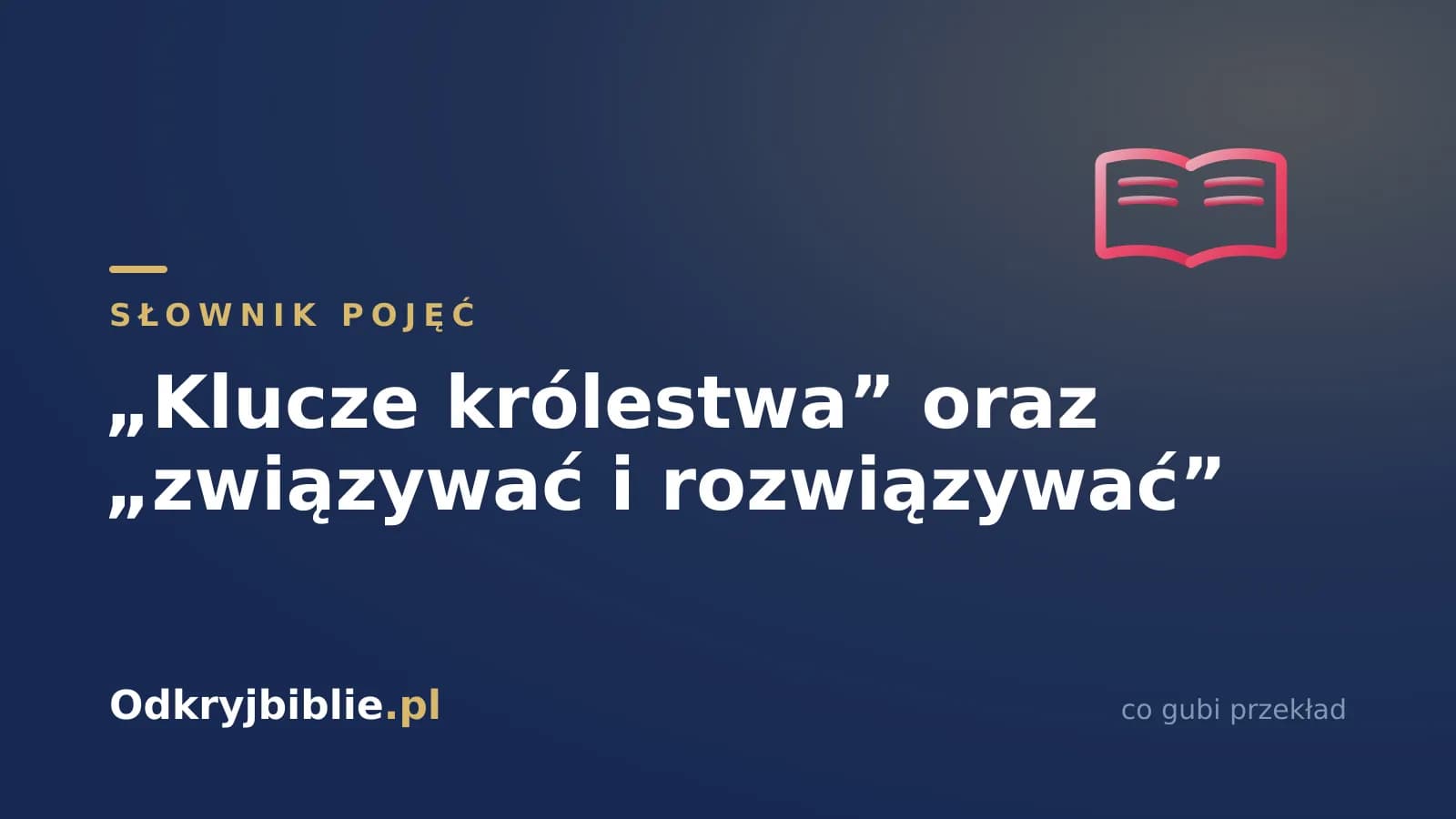 „Klucze królestwa” oraz „związywać i rozwiązywać”