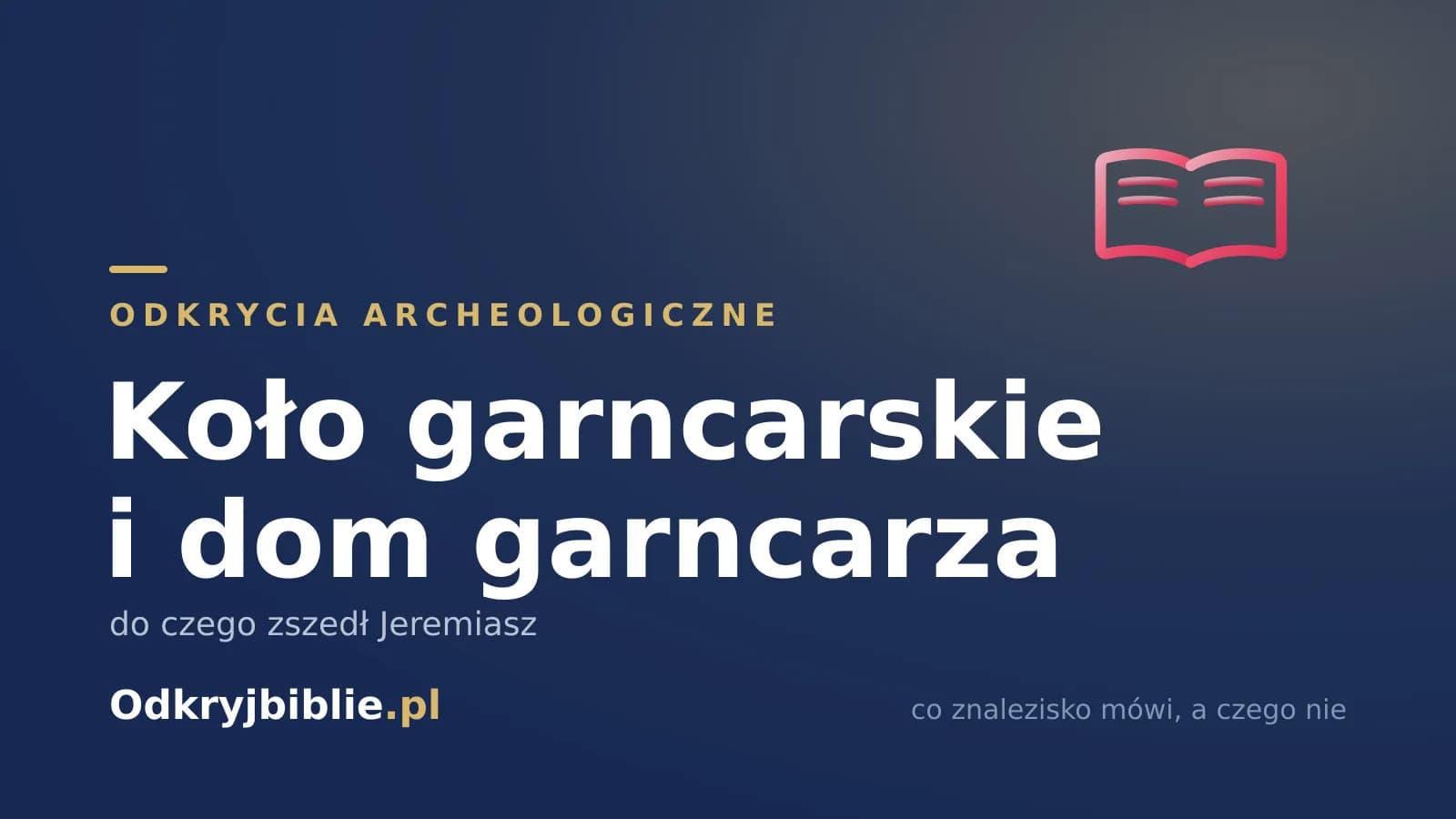Koło garncarskie i dom garncarza — do czego zszedł Jeremiasz