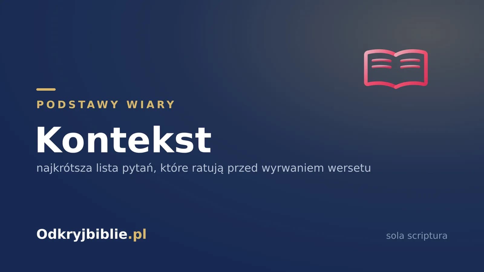 Kontekst — najkrótsza lista pytań, które ratują przed wyrwaniem wersetu