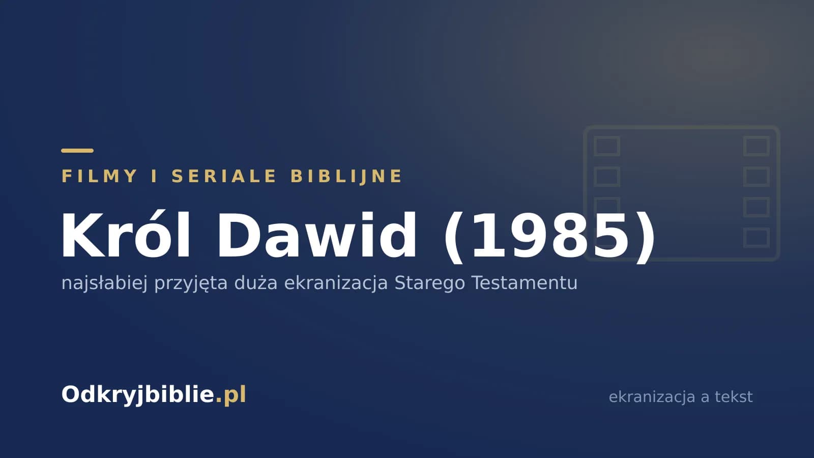 Król Dawid (1985) — najsłabiej przyjęta duża ekranizacja Starego Testamentu