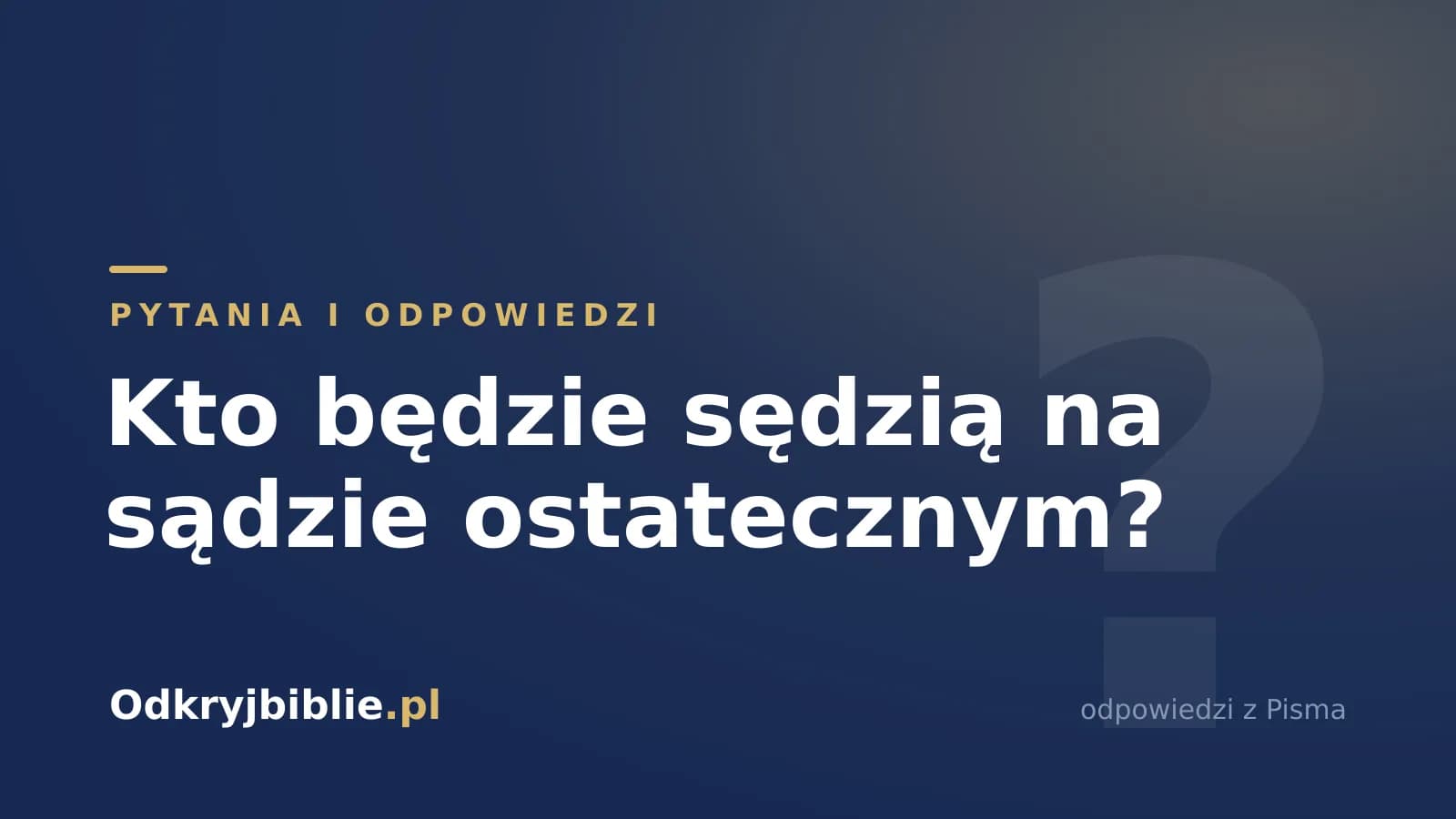 Kto będzie sędzią na sądzie ostatecznym?