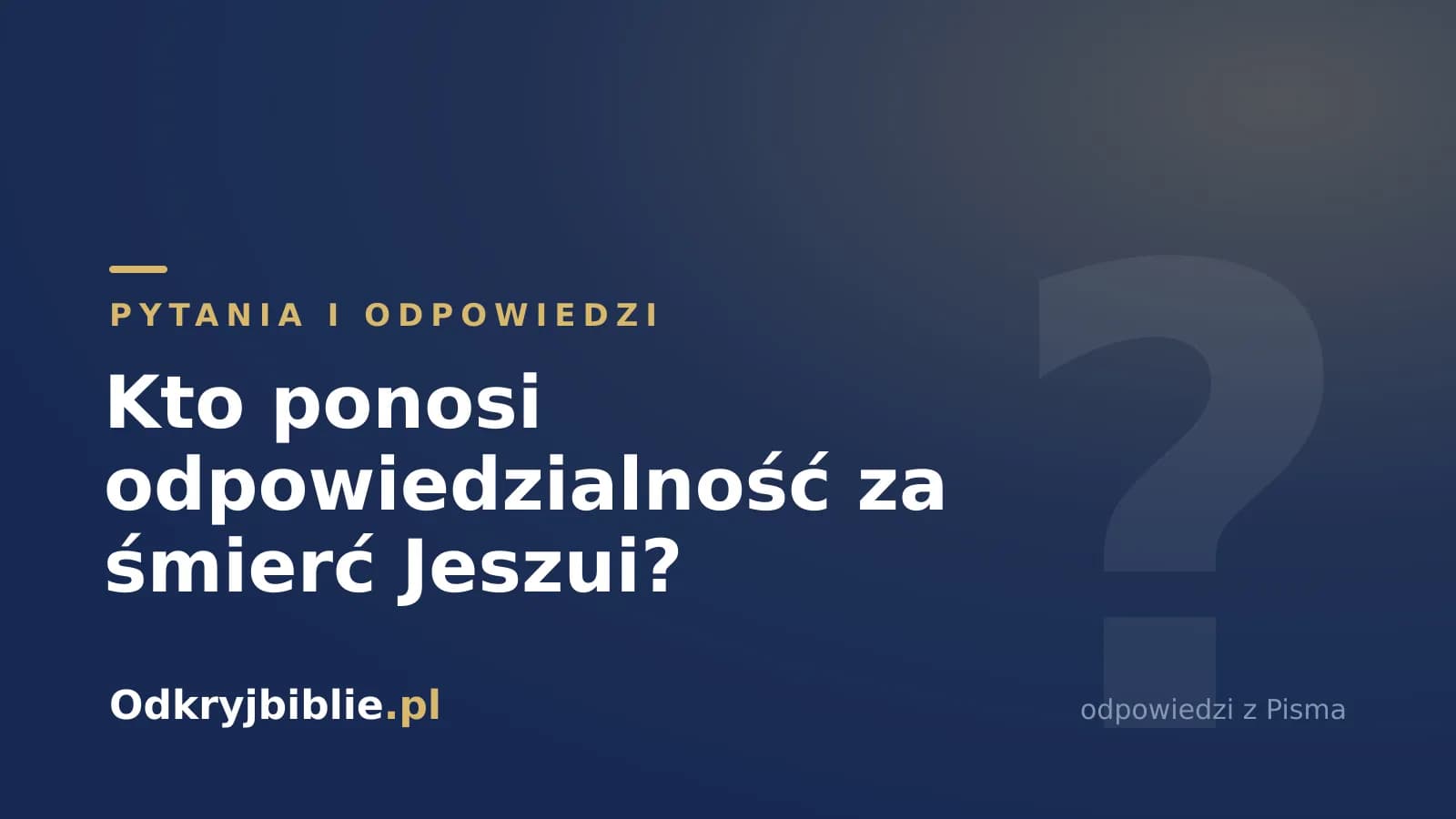 Kto ponosi odpowiedzialność za śmierć Jeszui?