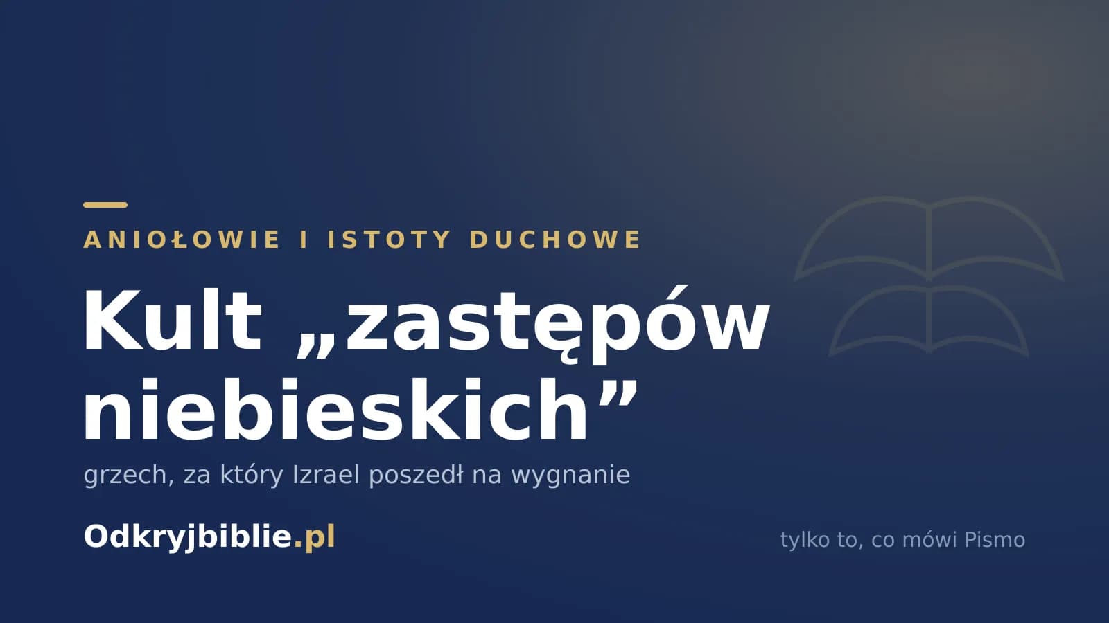 Kult „zastępów niebieskich” — grzech, za który Izrael poszedł na wygnanie