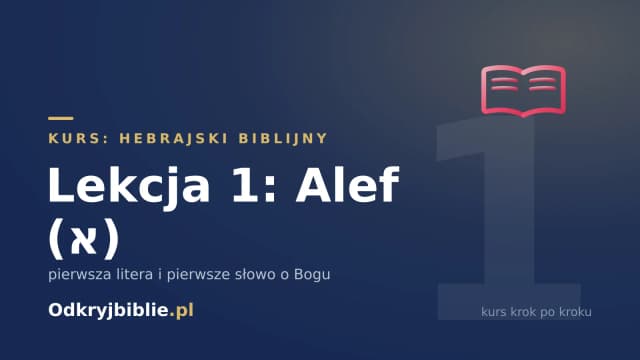 Lekcja 1: Alef (א) — pierwsza litera i pierwsze słowo o Bogu