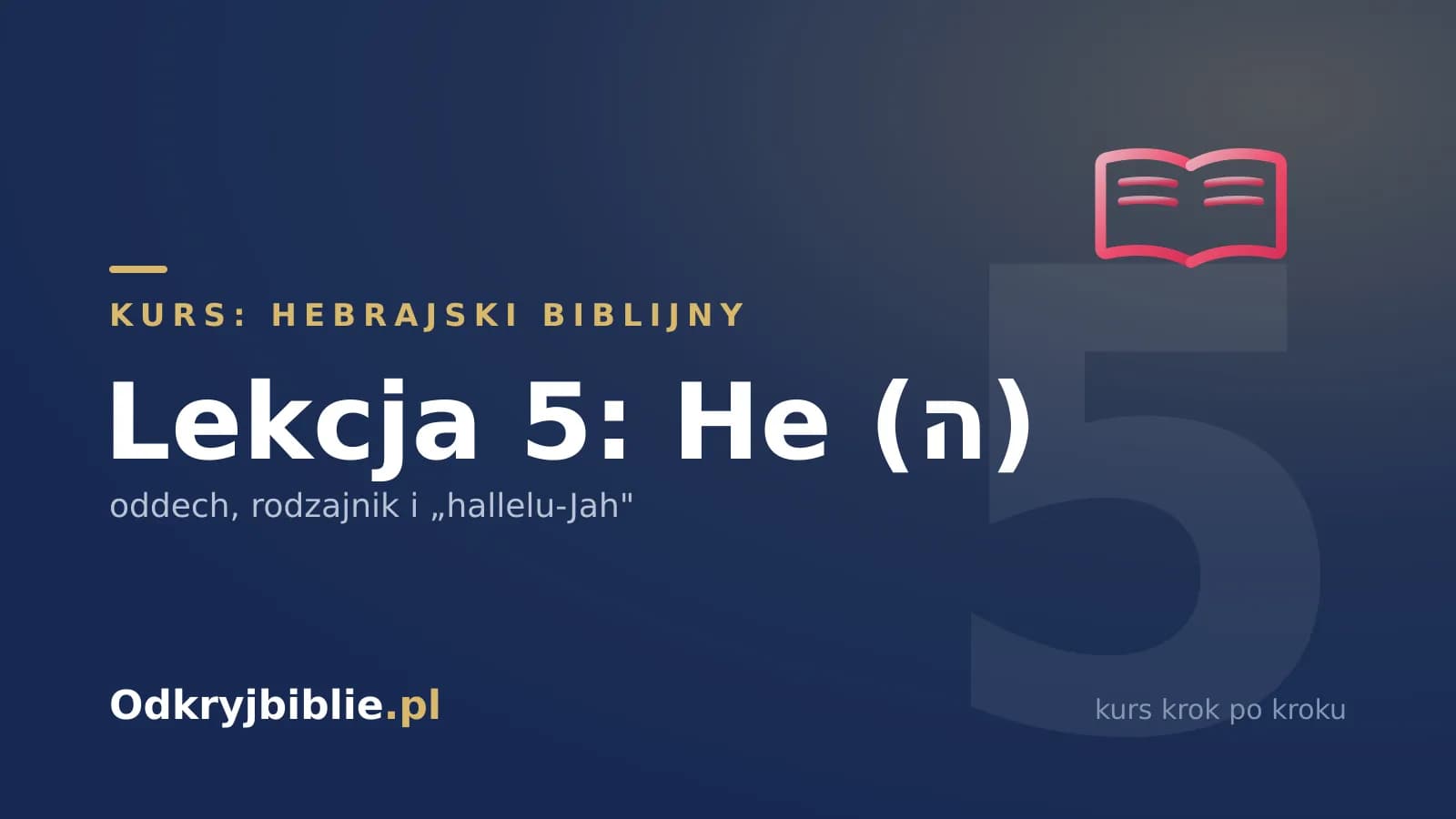 Lekcja 5: He (ה) — oddech, rodzajnik i „hallelu-Jah”