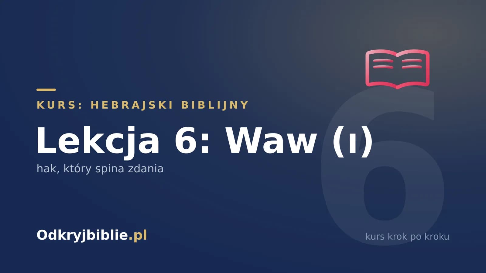 Lekcja 6: Waw (ו) — hak, który spina zdania