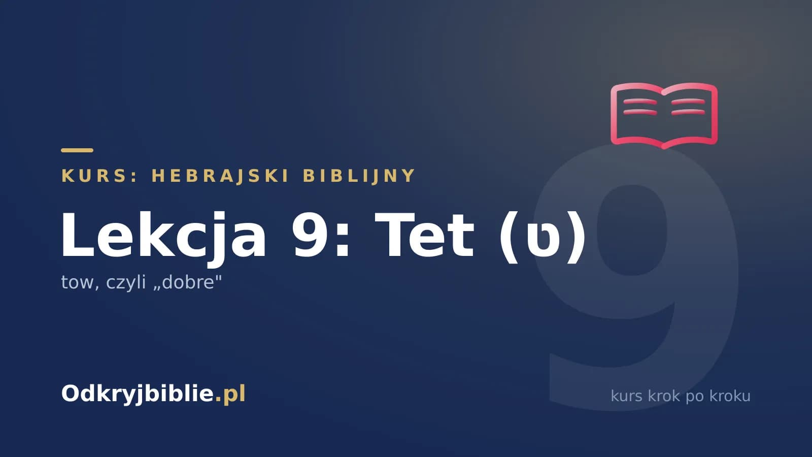 Lekcja 9: Tet (ט) — tow, czyli „dobre”
