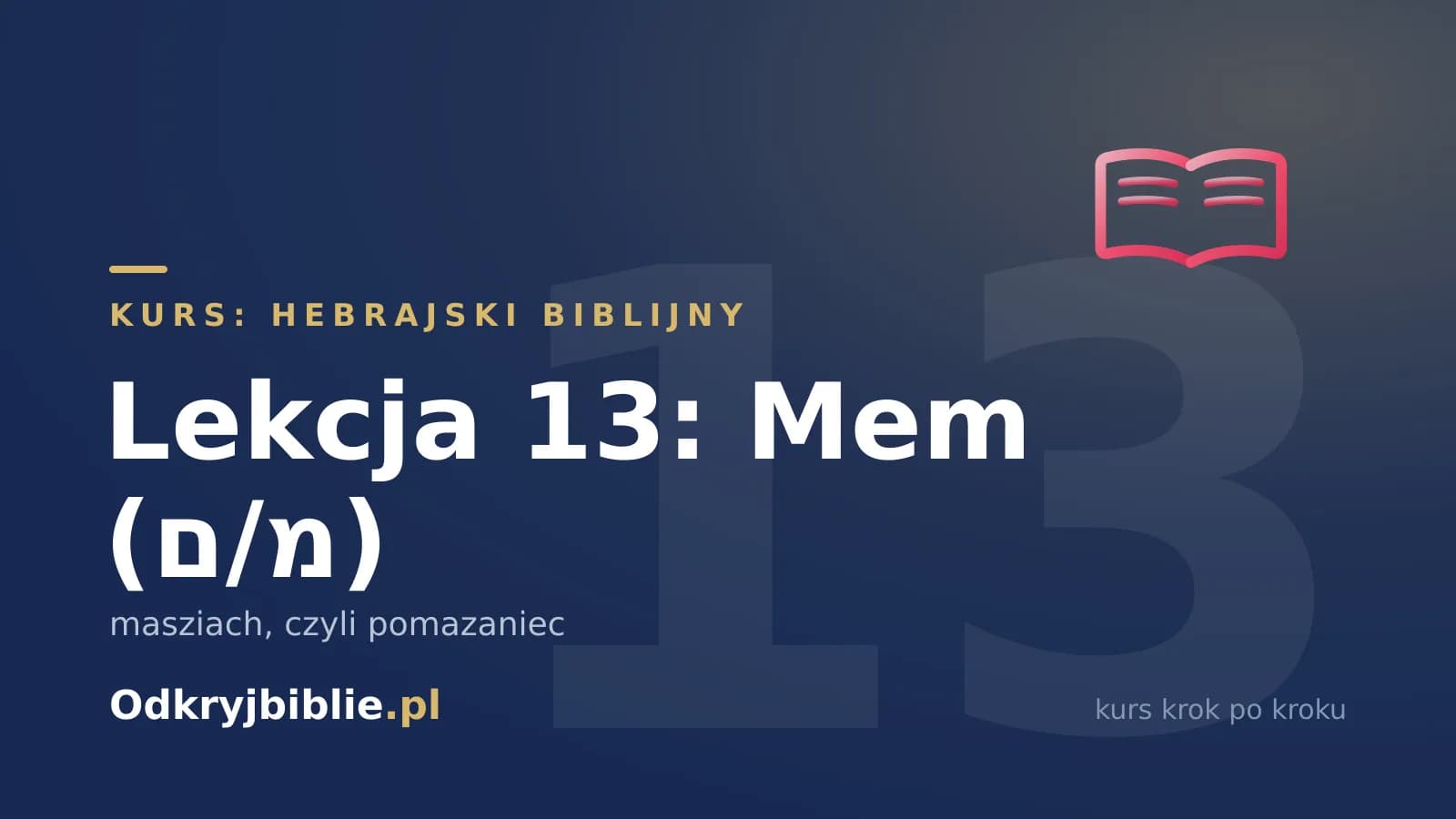 Lekcja 13: Mem (מ/ם) — masziach, czyli pomazaniec