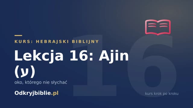 Lekcja 16: Ajin (ע) — oko, którego nie słychać