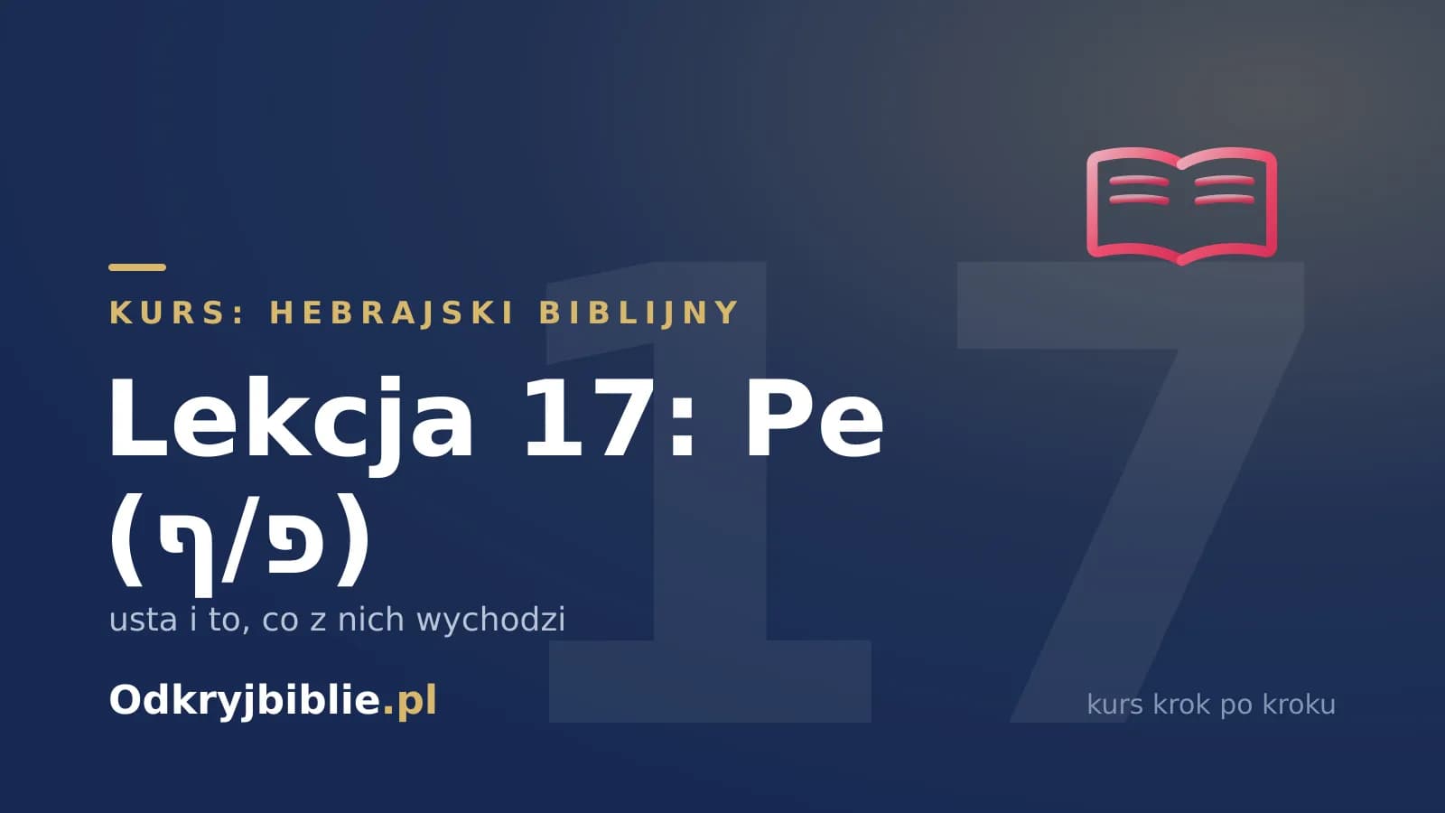 Lekcja 17: Pe (פ/ף) — usta i to, co z nich wychodzi
