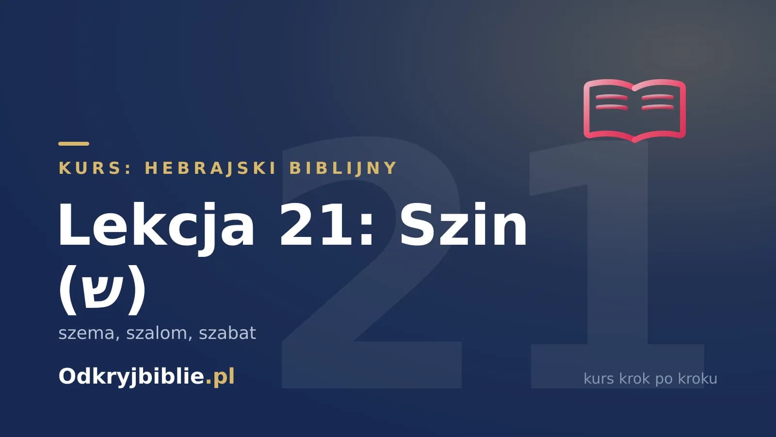 Lekcja 21: Szin (ש) — szema, szalom, szabat