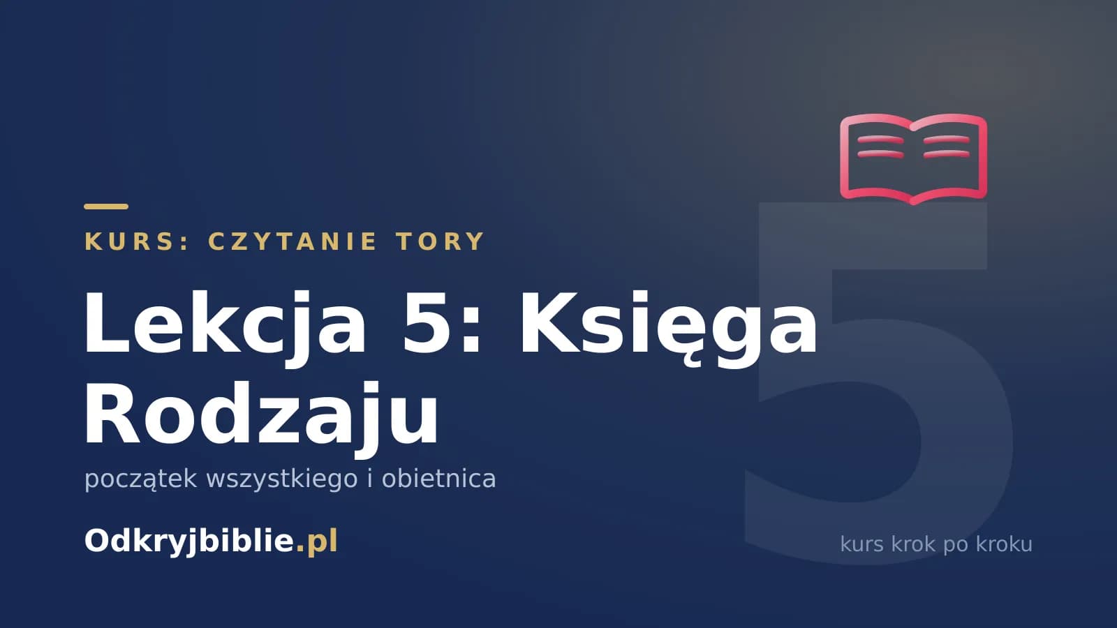 Lekcja 5: Księga Rodzaju — początek wszystkiego i obietnica