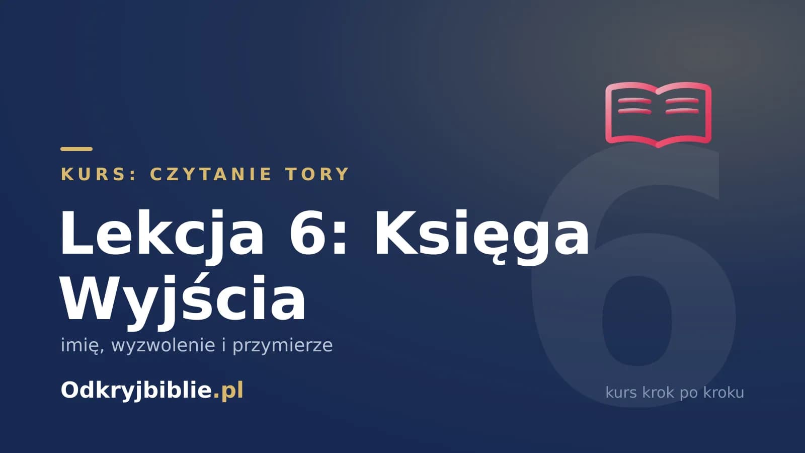 Lekcja 6: Księga Wyjścia — imię, wyzwolenie i przymierze