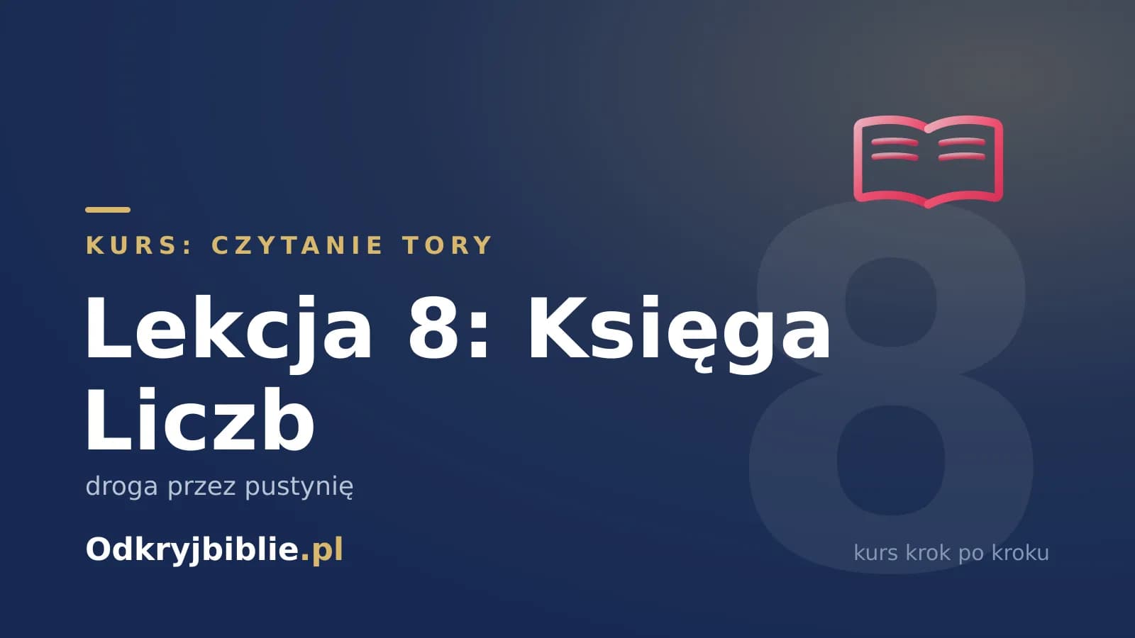Lekcja 8: Księga Liczb — droga przez pustynię