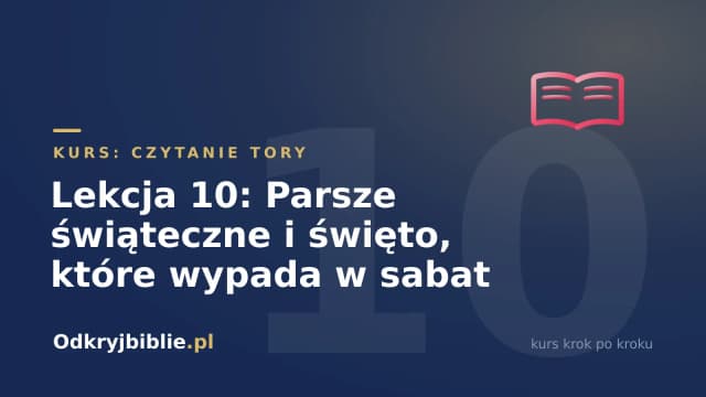 Lekcja 10: Parsze świąteczne i święto, które wypada w sabat