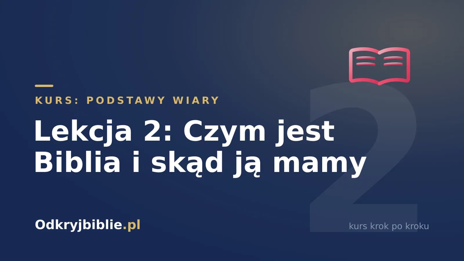 Lekcja 2: Czym jest Biblia i skąd ją mamy