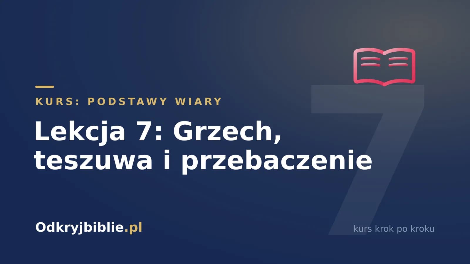 Lekcja 7: Grzech, teszuwa i przebaczenie