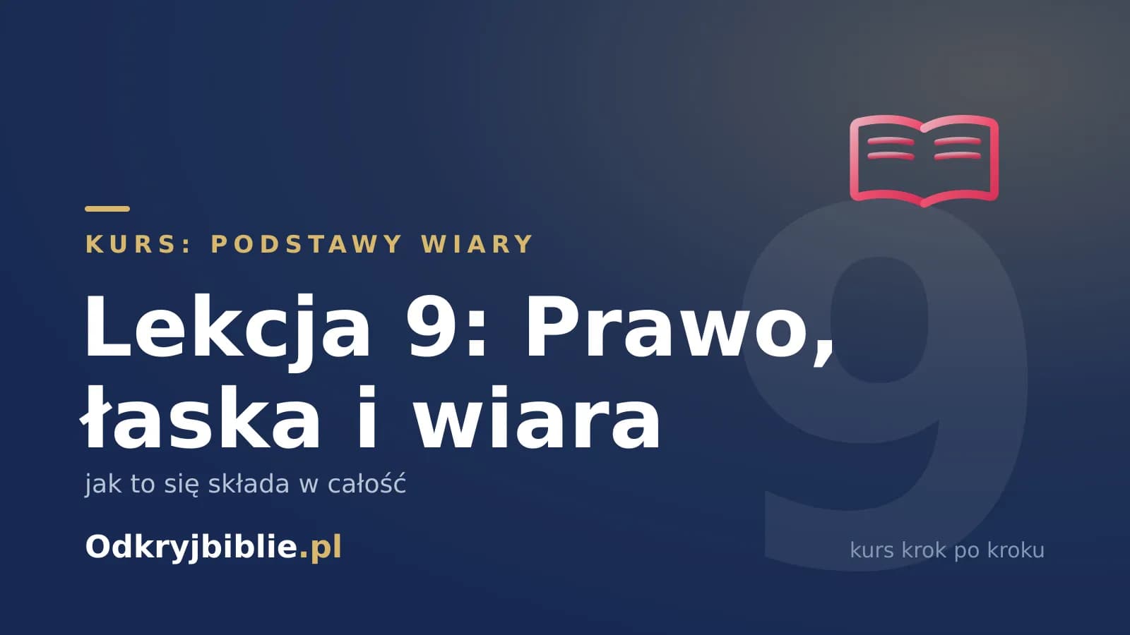 Lekcja 9: Prawo, łaska i wiara — jak to się składa w całość
