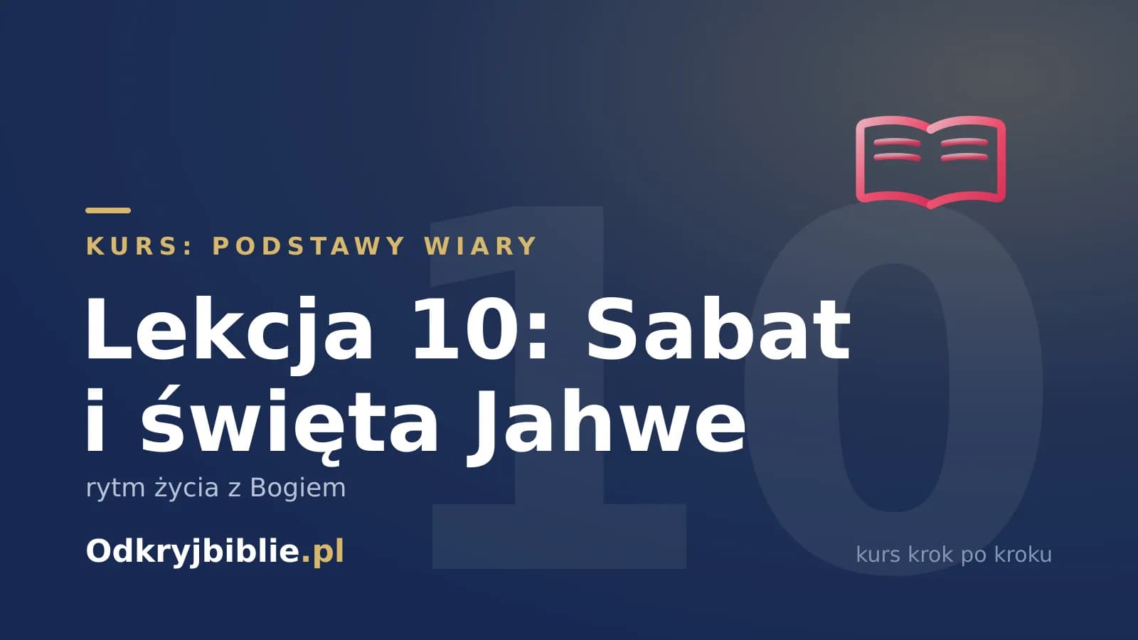 Lekcja 10: Sabat i święta Jahwe — rytm życia z Bogiem