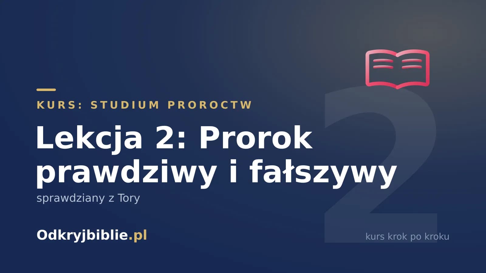 Lekcja 2: Prorok prawdziwy i fałszywy — sprawdziany z Tory