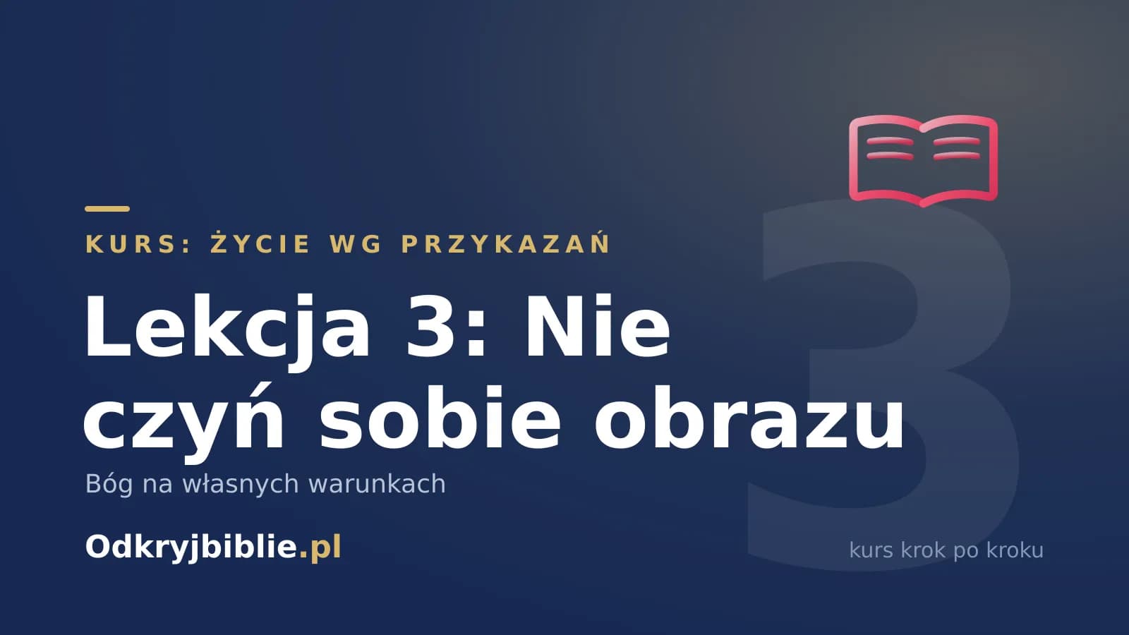Lekcja 3: Nie czyń sobie obrazu — Bóg na własnych warunkach