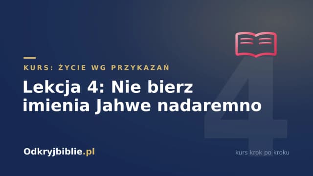 Lekcja 4: Nie bierz imienia Jahwe nadaremno