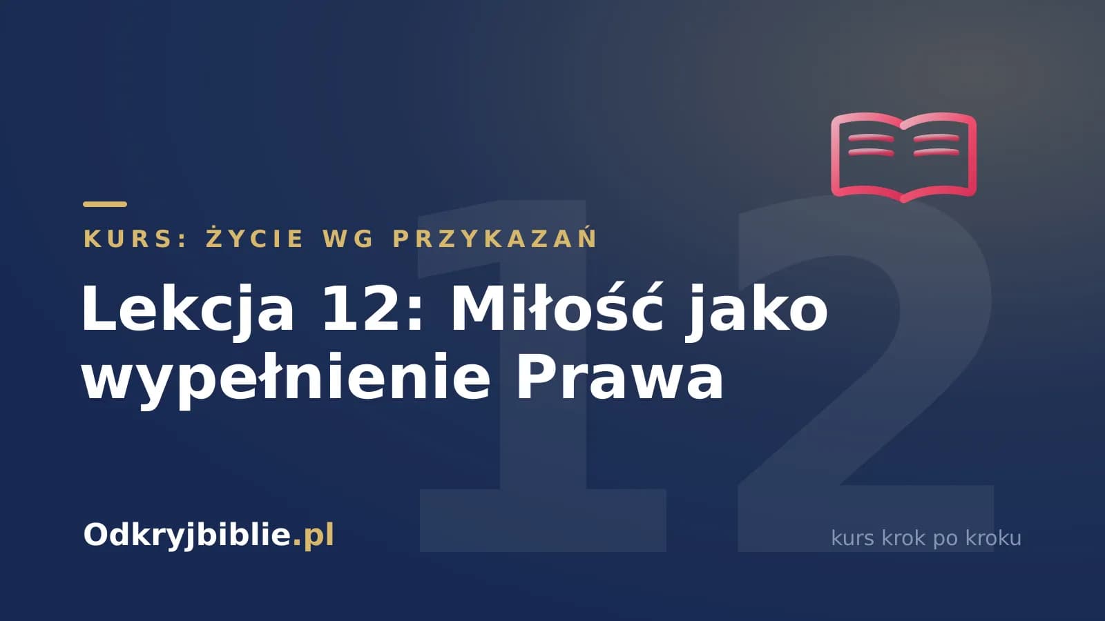 Lekcja 12: Miłość jako wypełnienie Prawa