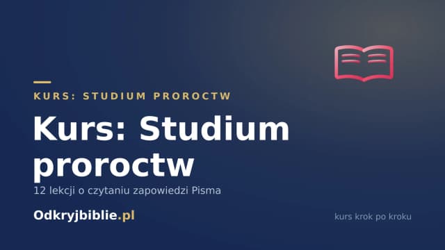 Kurs o proroctwach – 12 lekcji, jak je czytać