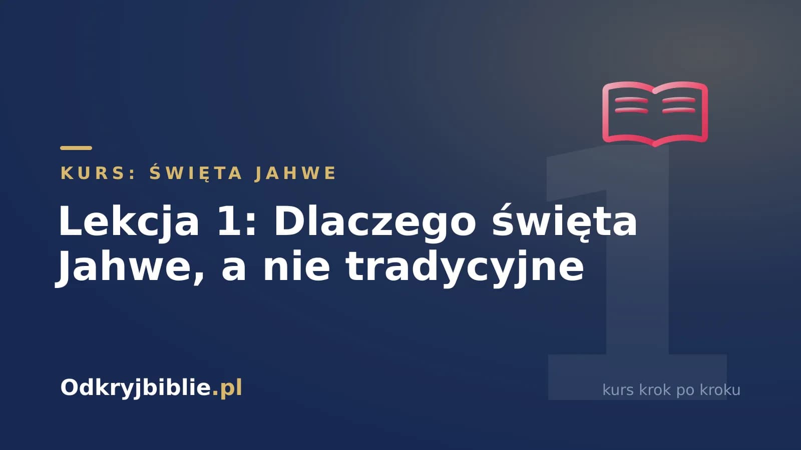 Lekcja 1: Dlaczego święta Jahwe, a nie tradycyjne