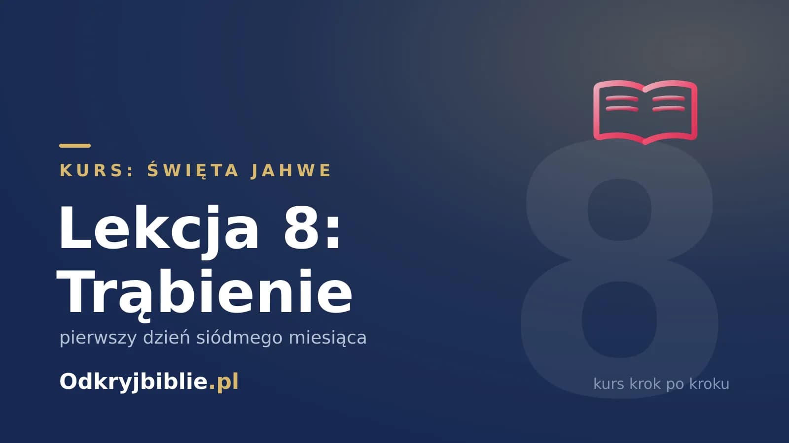 Lekcja 8: Trąbienie — pierwszy dzień siódmego miesiąca