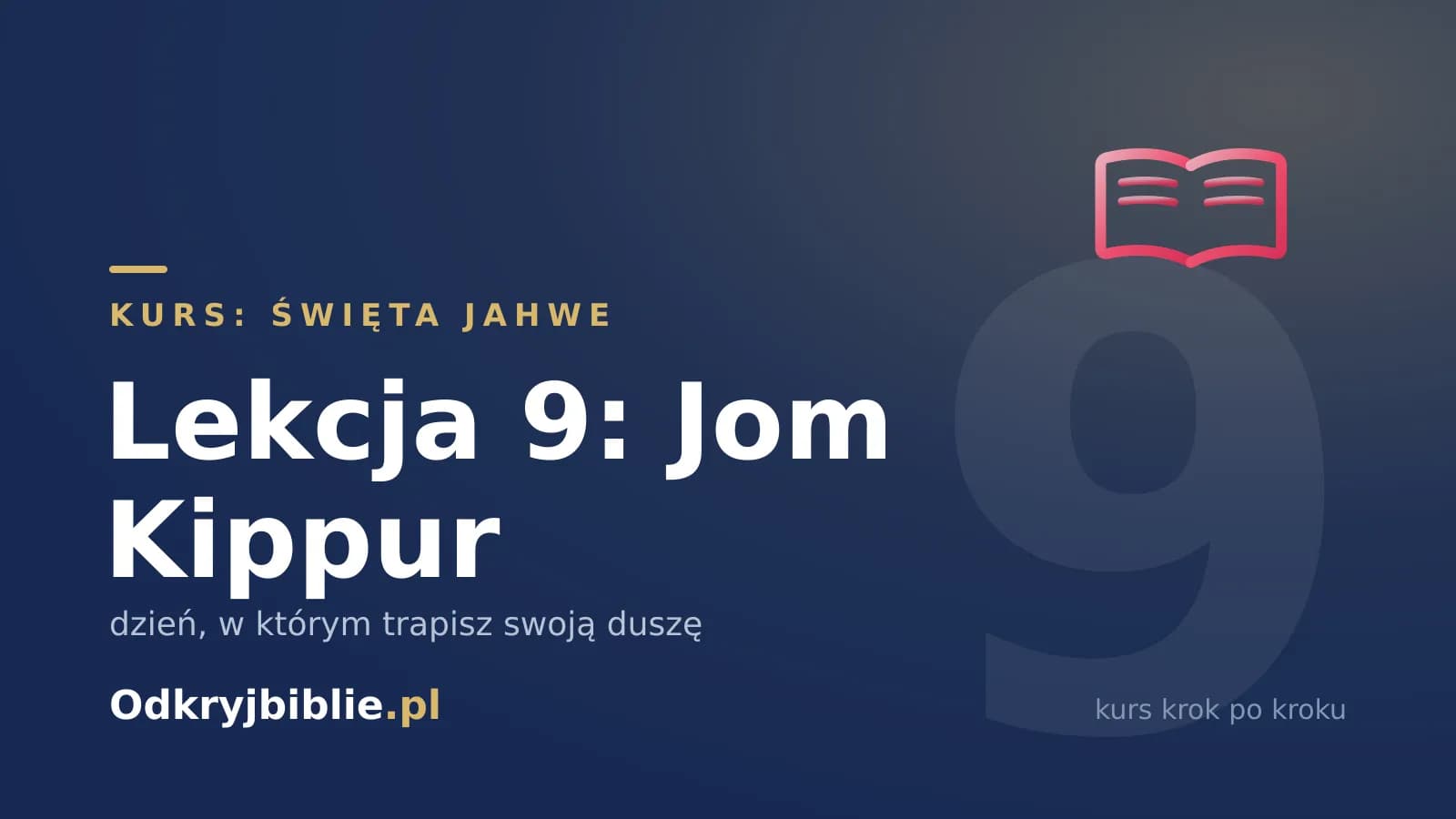Lekcja 9: Jom Kippur — dzień, w którym trapisz swoją duszę