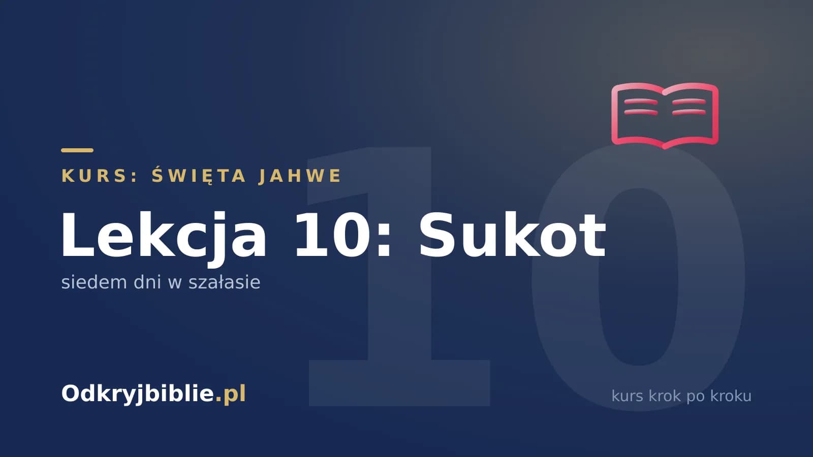 Lekcja 10: Sukot — siedem dni w szałasie
