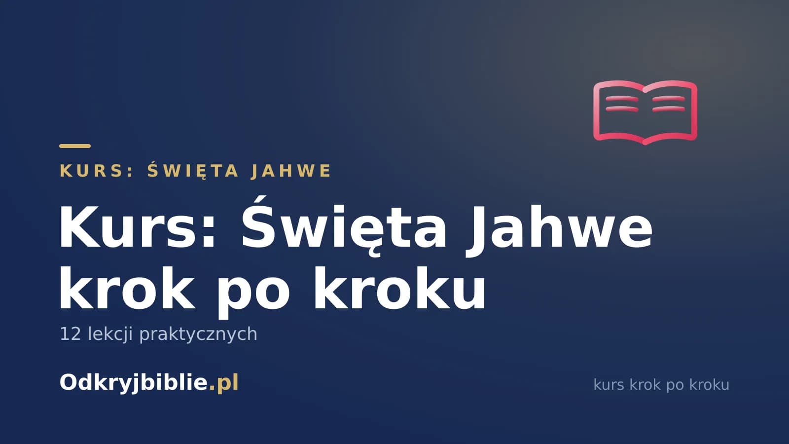 Kurs: Święta Jahwe krok po kroku — 12 lekcji praktycznych