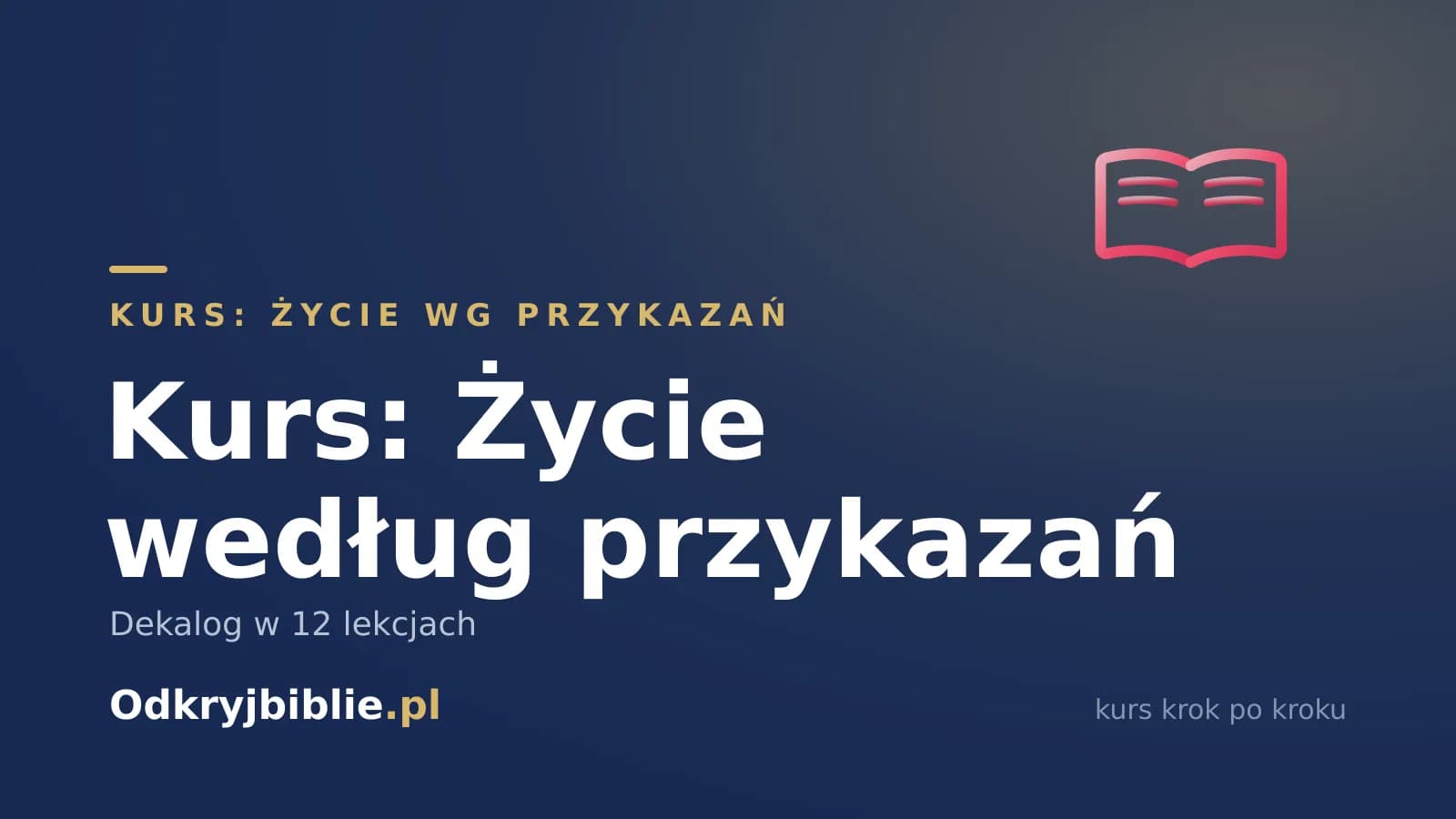 Kurs: Życie według przykazań — Dekalog w 12 lekcjach