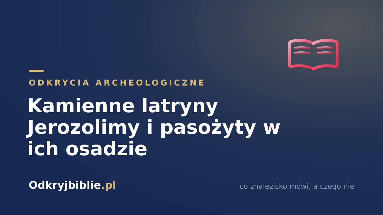 Kamienne latryny Jerozolimy i pasożyty w ich osadzie