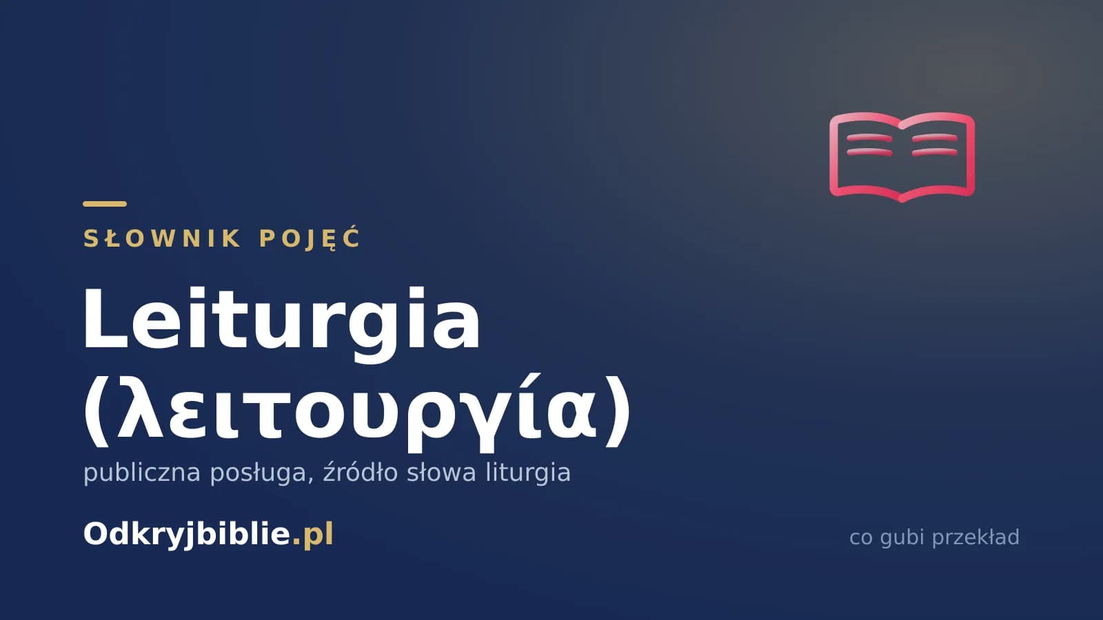 Leiturgia (λειτουργία) — publiczna posługa, źródło słowa liturgia
