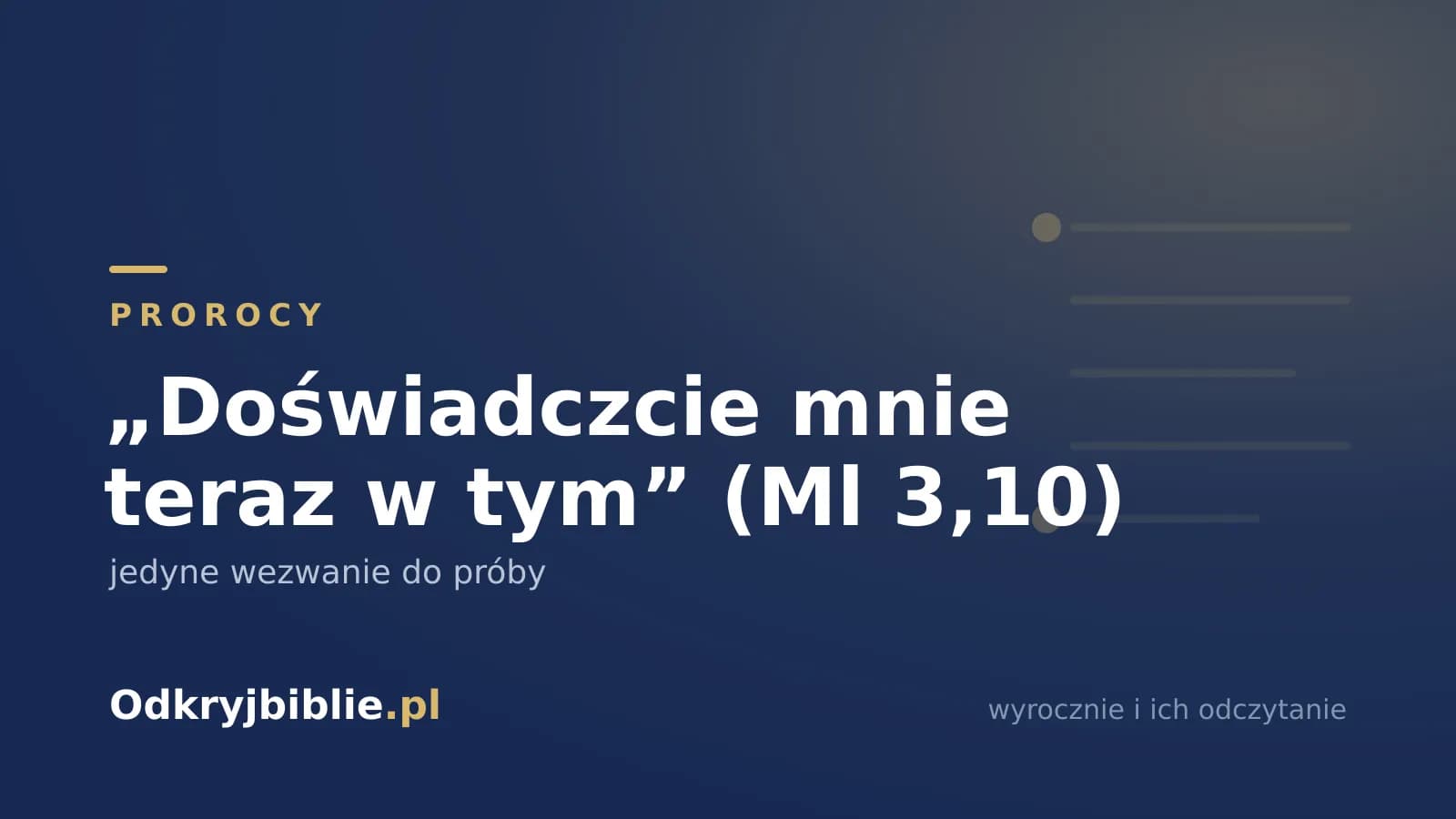 „Doświadczcie mnie teraz w tym” (Ml 3,10) — jedyne wezwanie do próby